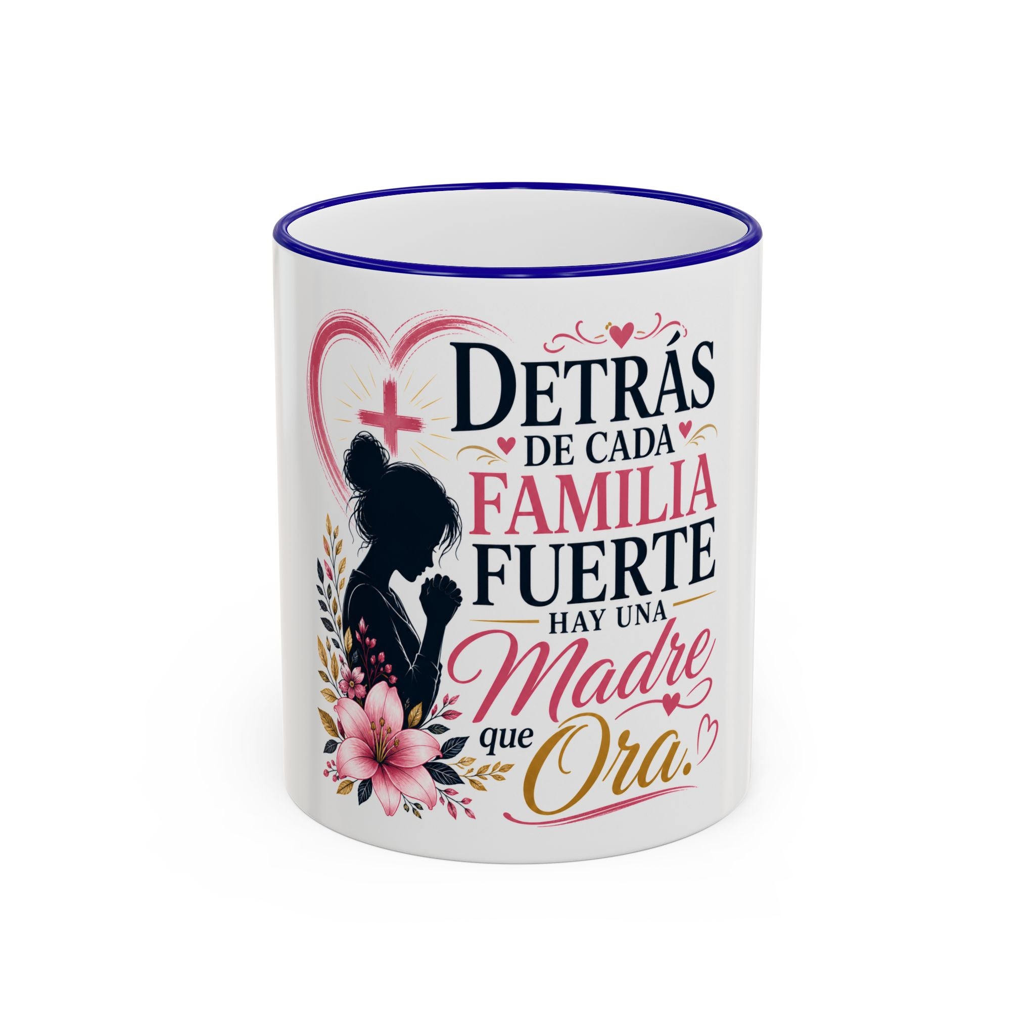 Accent Rim & Handle Mug — Spanish "Detrás de Cada Familia Fuerte Hay Una Madre Que Ora" Inspirational Coffee Mug