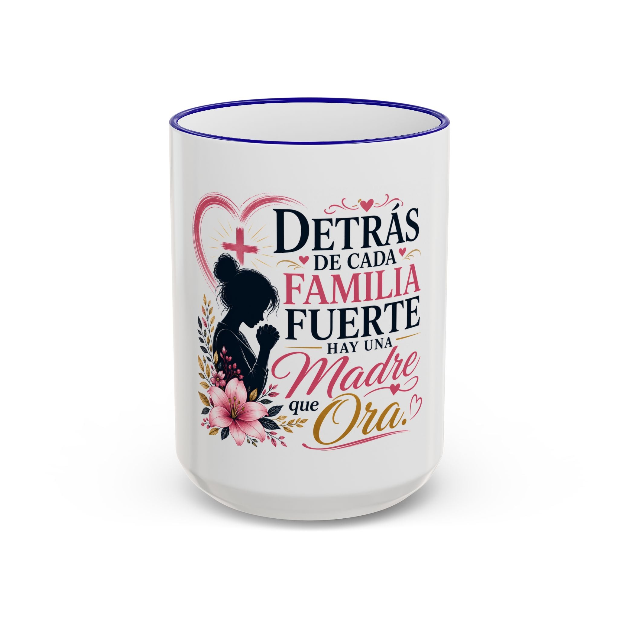 Accent Rim & Handle Mug — Spanish "Detrás de Cada Familia Fuerte Hay Una Madre Que Ora" Inspirational Coffee Mug