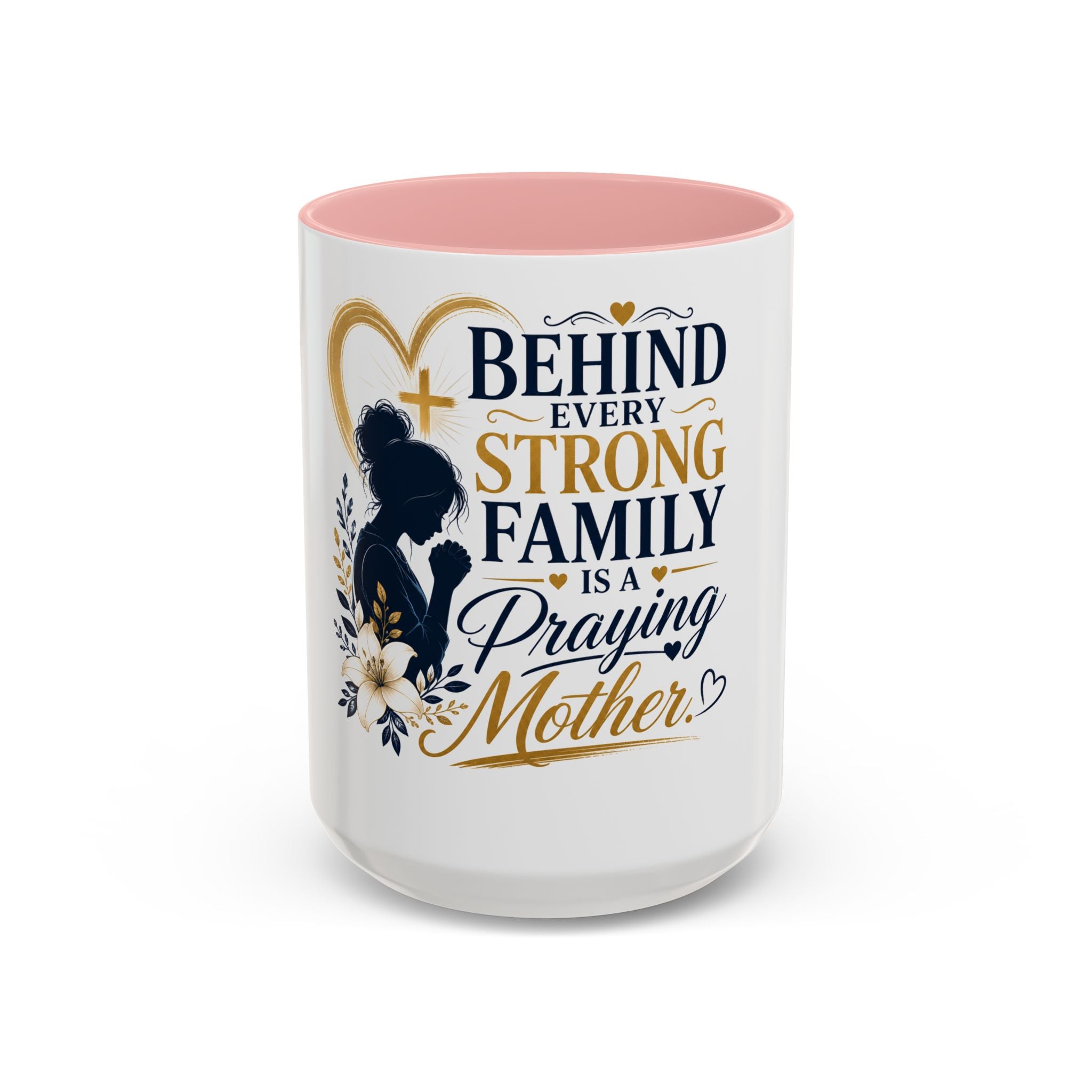 Inspirational "Praying Mother" Accent Coffee Mug — Behind Every Strong Family