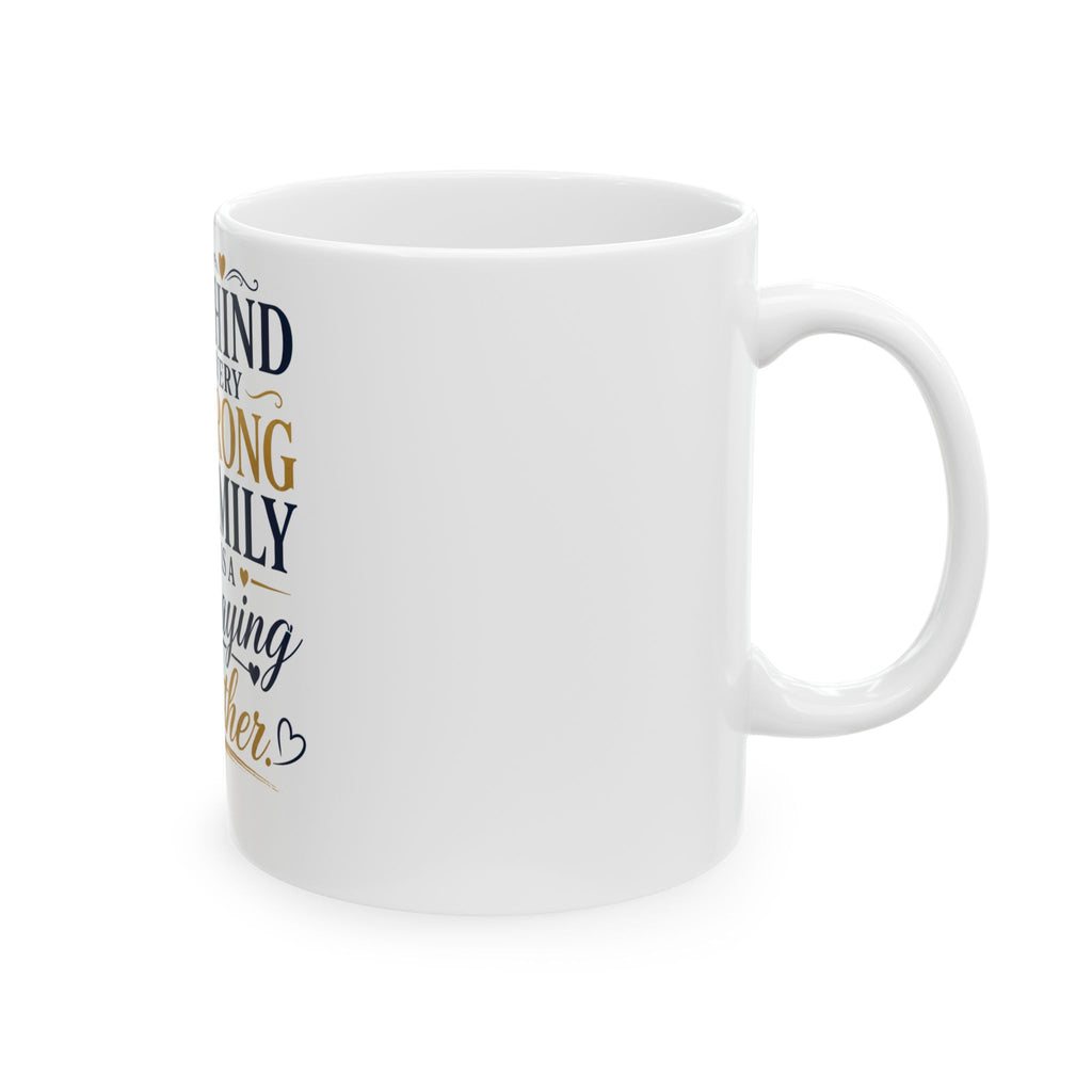 Praying Mother Ceramic Mug – "Behind Every Strong Family is a Praying Mother" Inspirational Coffee Cup