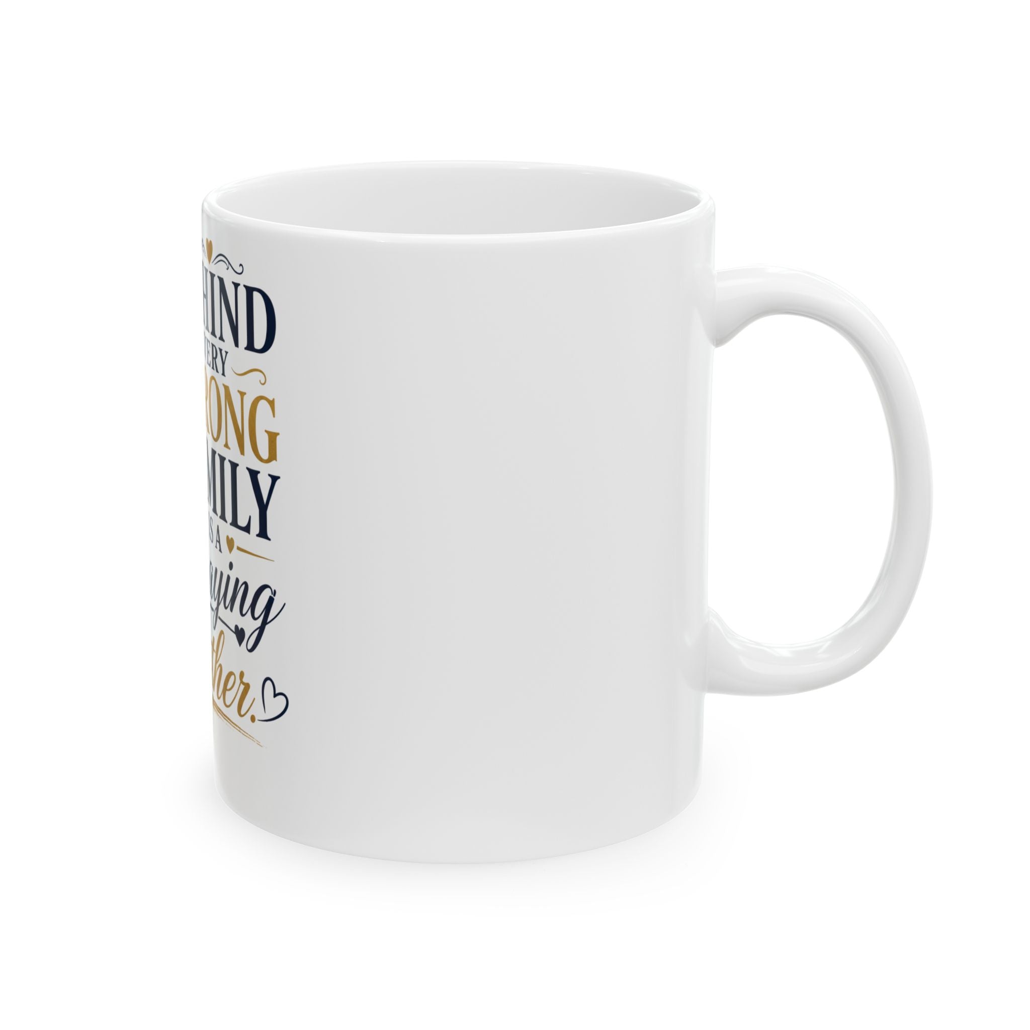Praying Mother Ceramic Mug – "Behind Every Strong Family is a Praying Mother" Inspirational Coffee Cup