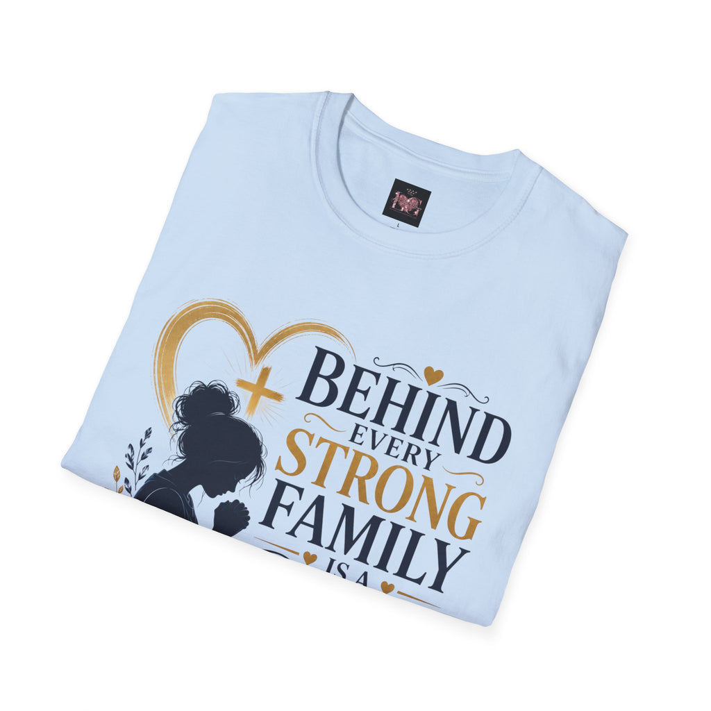 Praying Mother T-Shirt — "Behind Every Strong Family Is a Praying Mother" Faith Tee
