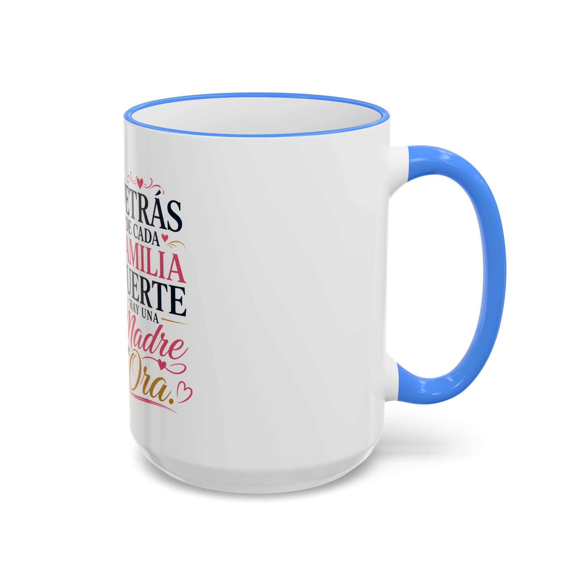 Accent Rim & Handle Mug — Spanish "Detrás de Cada Familia Fuerte Hay Una Madre Que Ora" Inspirational Coffee Mug
