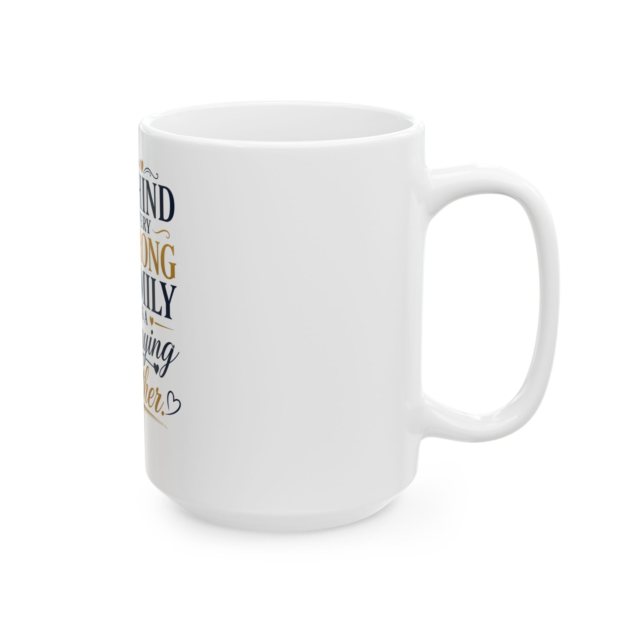 Praying Mother Ceramic Mug – "Behind Every Strong Family is a Praying Mother" Inspirational Coffee Cup
